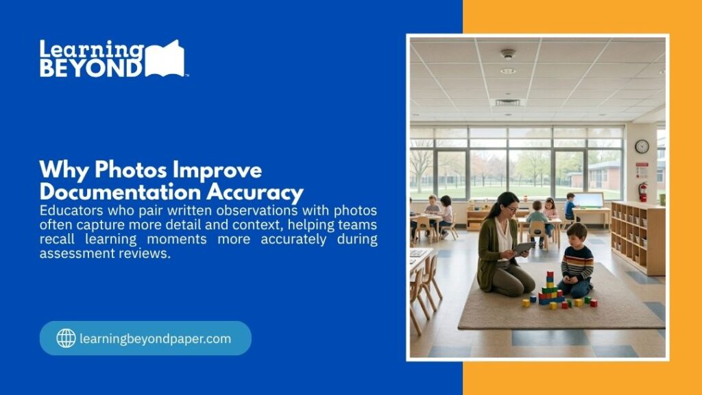 Educator kneeling with young child playing with blocks while using tablet in bright classroom. Learning Beyond graphic on why photos improve documentation accuracy.